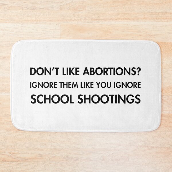Item preview, Don’t like ABORTIONS? Ignore them... like you ignore SCHOOL SHOOTINGS designed and sold by Thelittlelord.