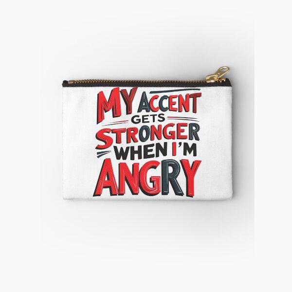 Item preview, My Accent Gets Stronger When I’m Angry 2 designed and sold by SINTAPUJOS.