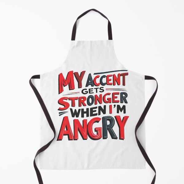 Item preview, My Accent Gets Stronger When I’m Angry 2 designed and sold by SINTAPUJOS.