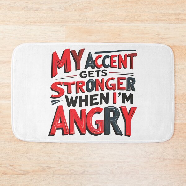 Item preview, My Accent Gets Stronger When I’m Angry 2 designed and sold by SINTAPUJOS.