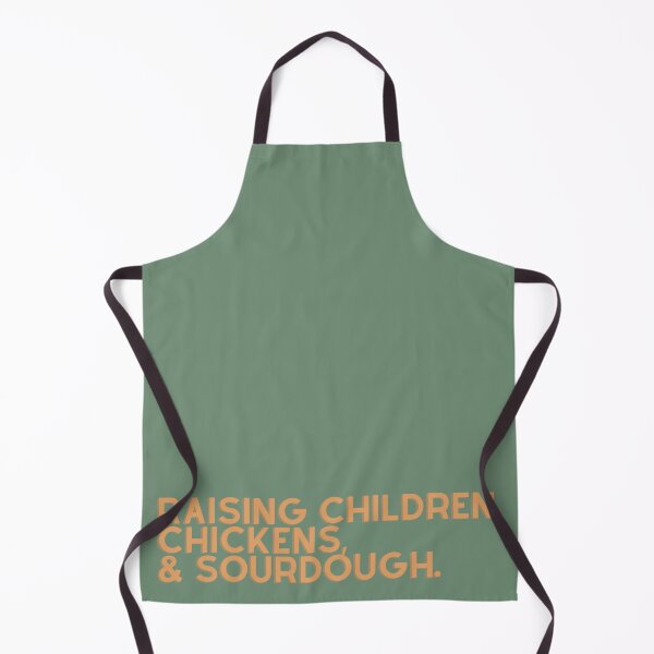 Item preview, raising children, chickens, and sourdough designed and sold by 0shelby.