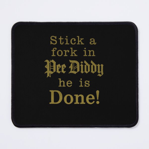 Item preview, Stick a fork in Pee Diddy he is Done! designed and sold by Gentle40Winks.