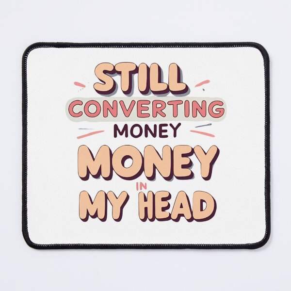 Item preview, Still Converting Money in My Head 3 designed and sold by SINTAPUJOS.