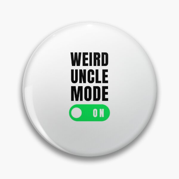 Item preview, Weird uncle mode on funny uncle joke uncle appreciation designed and sold by snowry.