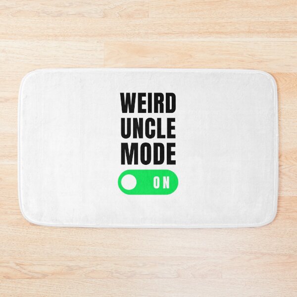 Item preview, Weird uncle mode on funny uncle joke uncle appreciation designed and sold by snowry.
