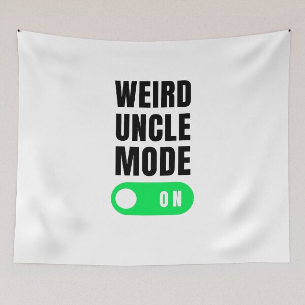 Item preview, Weird uncle mode on funny uncle joke uncle appreciation designed and sold by snowry.