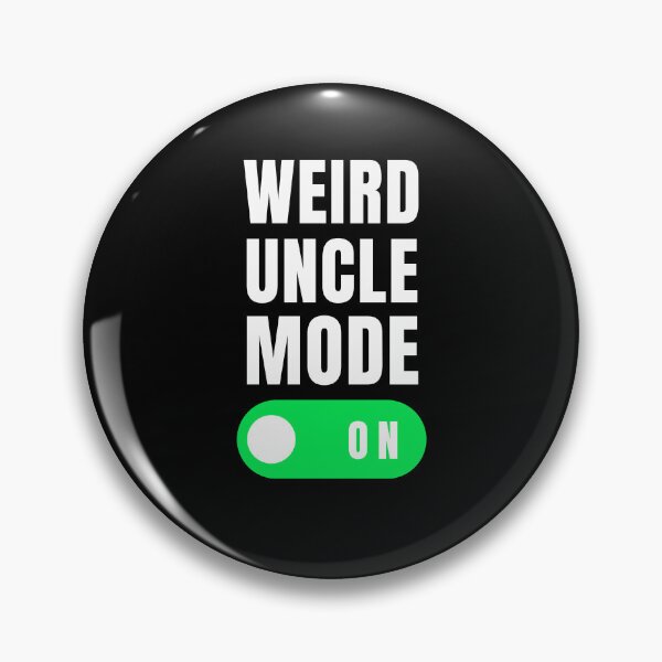 Item preview, Weird uncle mode on funny uncle humor uncle appreciation designed and sold by snowry.