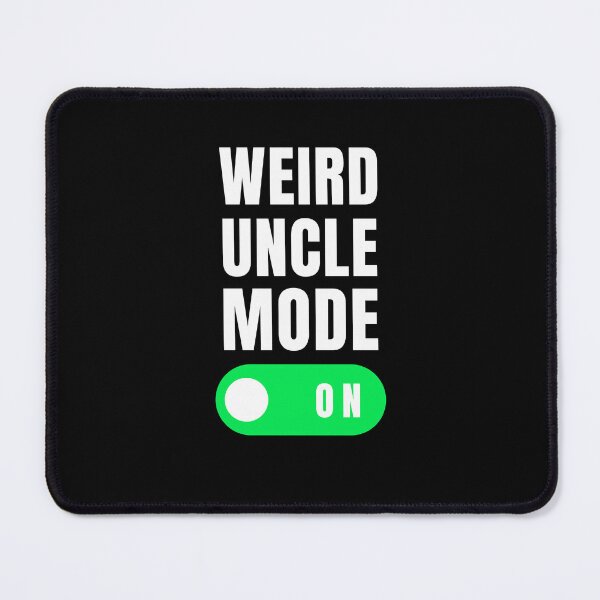 Item preview, Weird uncle mode on funny uncle humor uncle appreciation designed and sold by snowry.