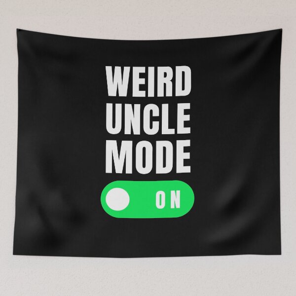 Item preview, Weird uncle mode on funny uncle humor uncle appreciation designed and sold by snowry.