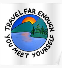 Travel far enough you find yourself Poster