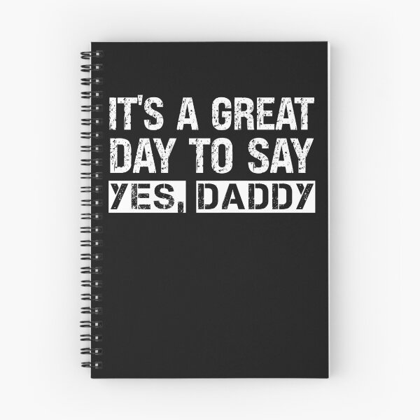 Item preview, It's A Great Day To Say Yes Daddy  designed and sold by SharpThreadZ.