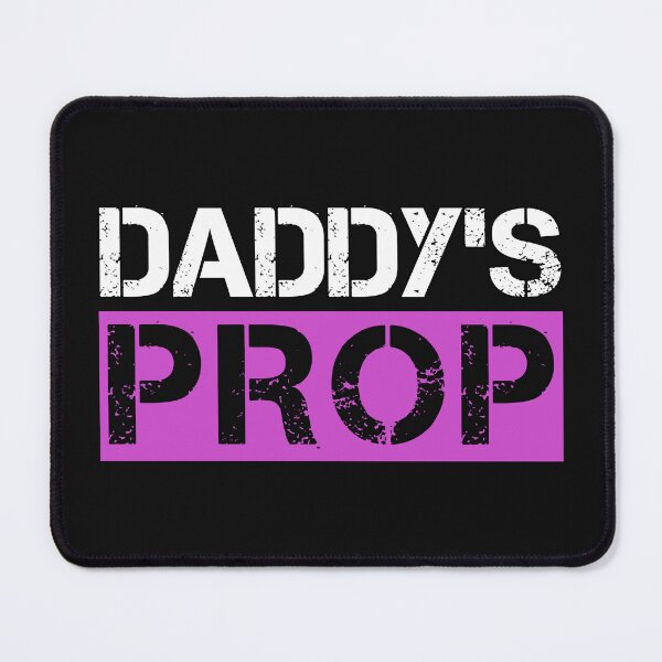 Item preview, Daddy's Prop Cute Submissive Adult Humor Quote designed and sold by SharpThreadZ.