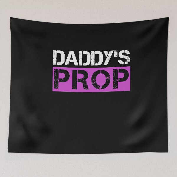 Item preview, Daddy's Prop Cute Submissive Adult Humor Quote designed and sold by SharpThreadZ.