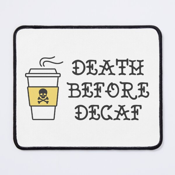 Item preview, Death Before Decaf designed and sold by CloudsnSugar.