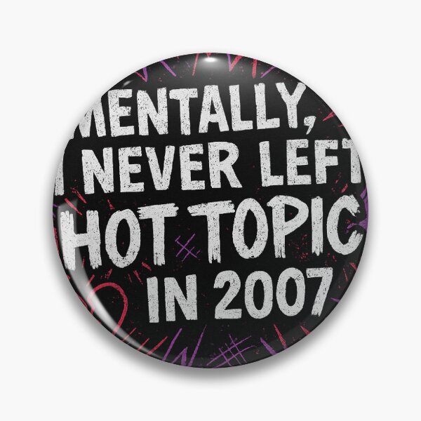 Item preview, Mentally, I never left hot topic in 2007 designed and sold by AmmirlixDesigns.
