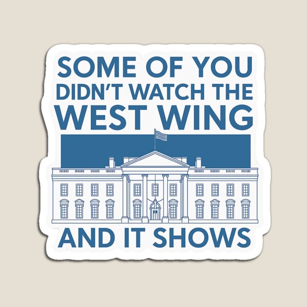 Artikel-Vorschau von Einige von euch haben The West Wing nicht gesehen und es zeigt – Politische Popkultur Sticker, designt und verkauft von SnarkyVibeStickerCo.