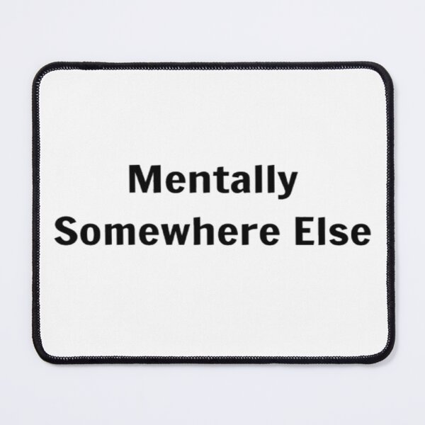 Item preview, Mentally Somewhere Else designed and sold by PLANTONE.