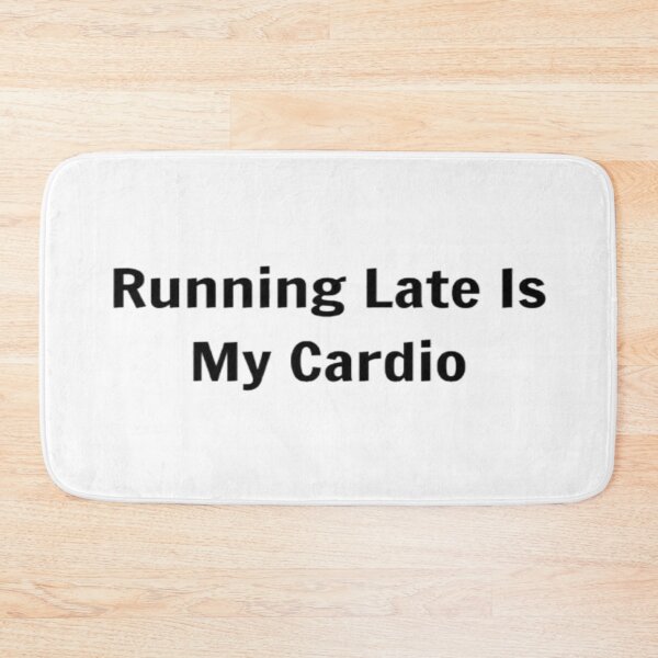 Item preview, Running Late Is My Cardio designed and sold by PLANTONE.