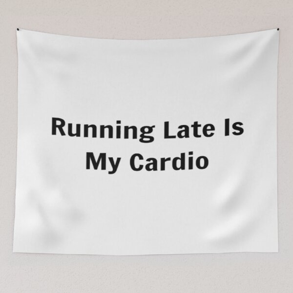 Item preview, Running Late Is My Cardio designed and sold by PLANTONE.