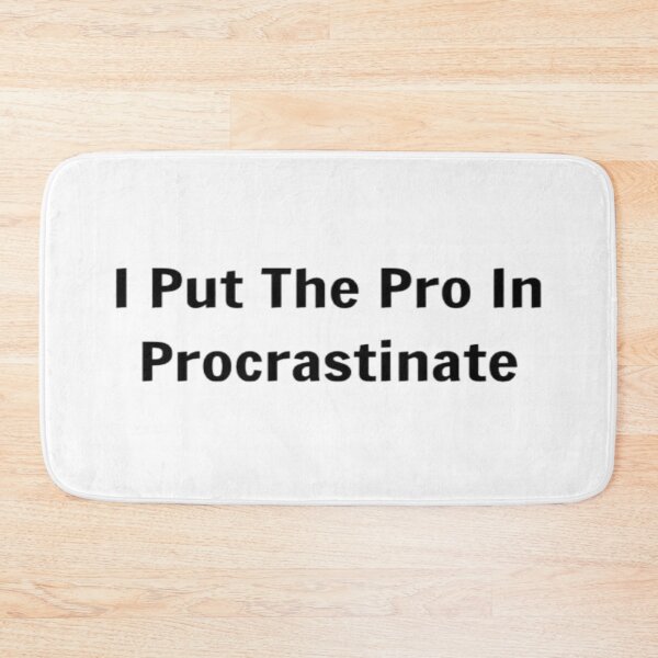 Item preview, I Put The Pro In Procrastinate designed and sold by PLANTONE.
