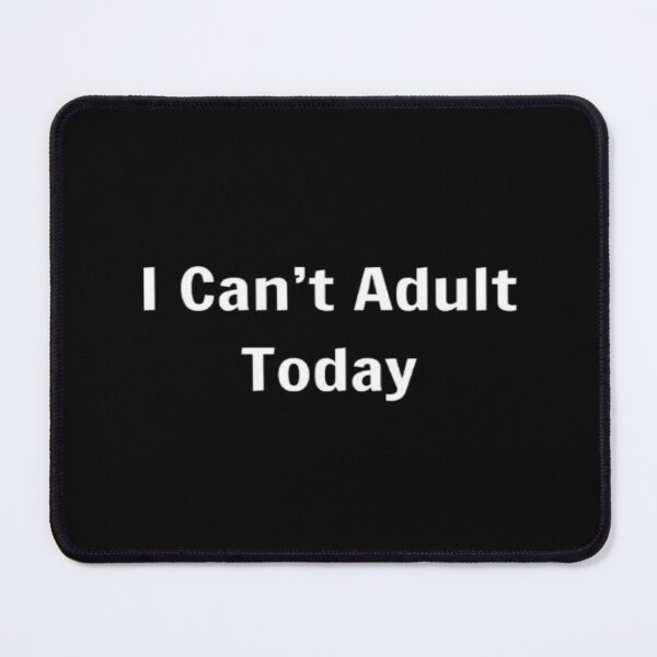 Item preview, I Can't Adult Today designed and sold by PLANTONE.