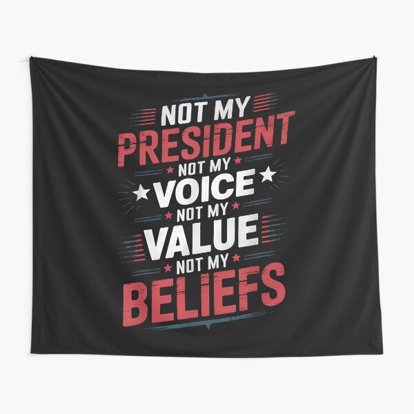 Aperçu de l'œuvre 8 T-shirt « Pas mon président, pas ma voix, pas mes valeurs, pas mes croyances » créée et vendue par adhastianurul.