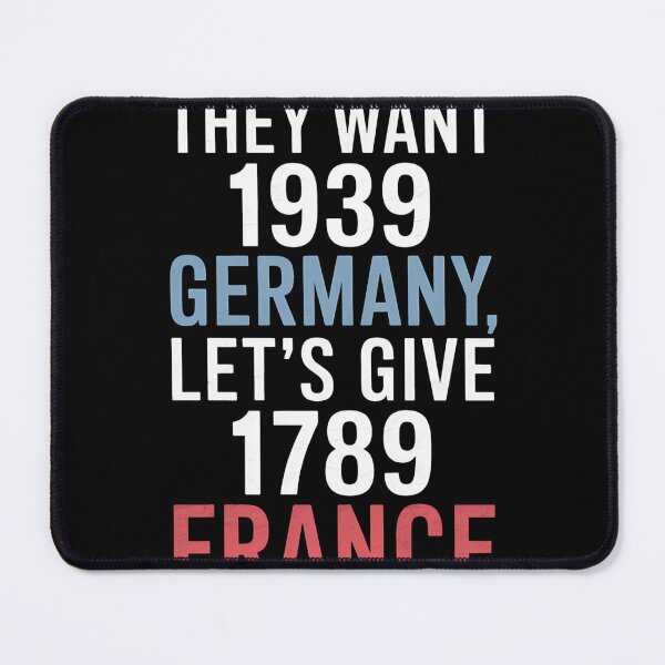 Item preview, They Want 1939 Germany Let's Give Them 1789 France designed and sold by MAKOPOKOShop.