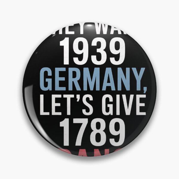 Item preview, They Want 1939 Germany Let's Give Them 1789 France designed and sold by MAKOPOKOShop.