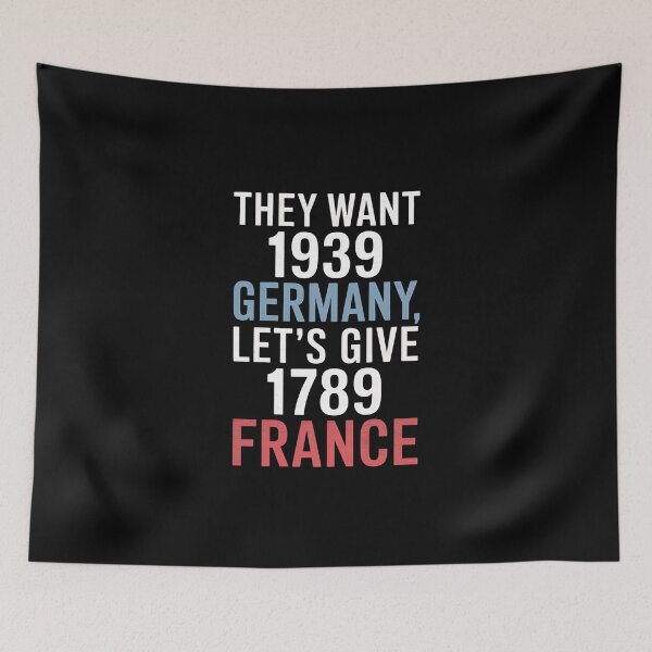 Item preview, They Want 1939 Germany Let's Give Them 1789 France designed and sold by MAKOPOKOShop.