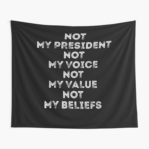 Aperçu de l'œuvre 9 T-shirt « Pas mon président, pas ma voix, pas mes valeurs, pas mes croyances » créée et vendue par adhastianurul.