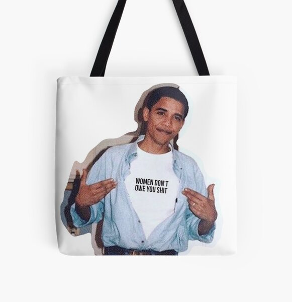 obama meme women dont owe you shirt sticker All Over Print Tote Bag