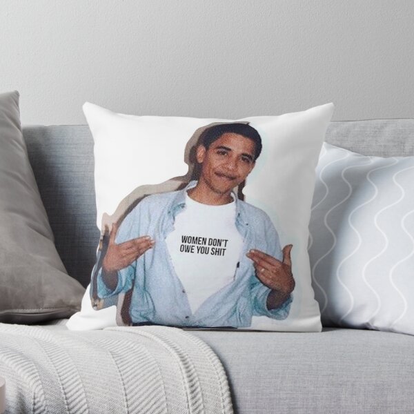 obama meme women dont owe you shirt sticker Throw Pillow