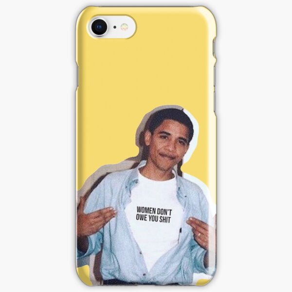 obama meme women dont owe you shirt sticker iPhone Snap Case