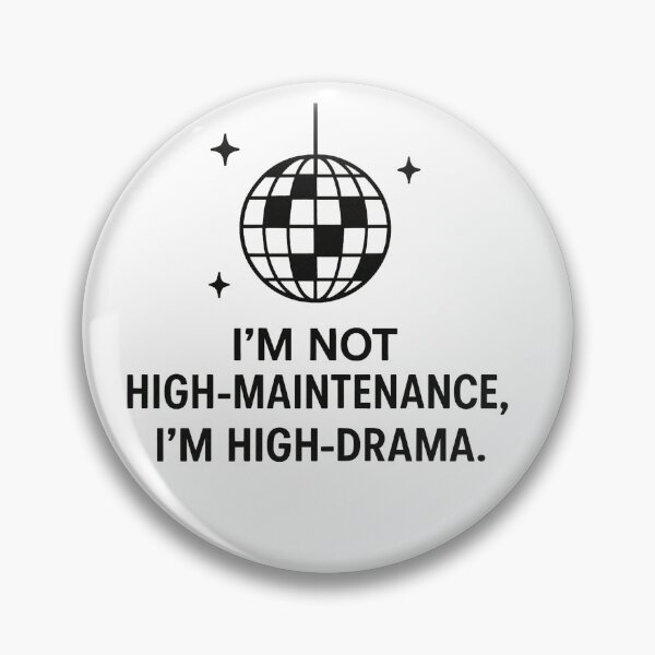 Item preview, I'm Not High-Maintenance, I'm High-Drama Disco Ball Graphic designed and sold by Owcomm.