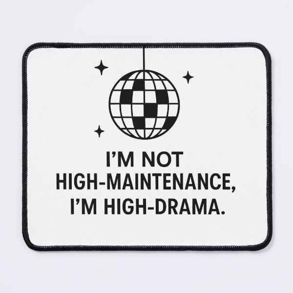 Item preview, I'm Not High-Maintenance, I'm High-Drama Disco Ball Graphic designed and sold by Owcomm.