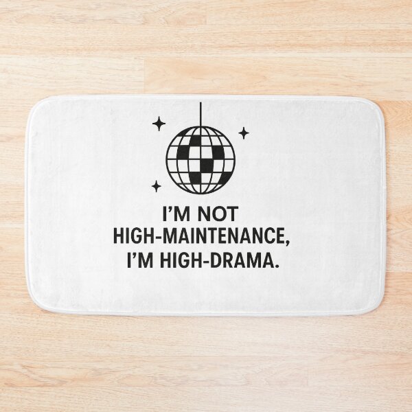 Item preview, I'm Not High-Maintenance, I'm High-Drama Disco Ball Graphic designed and sold by Owcomm.