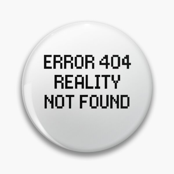 Item preview, Error 404 Reality Not Found designed and sold by Owcomm.