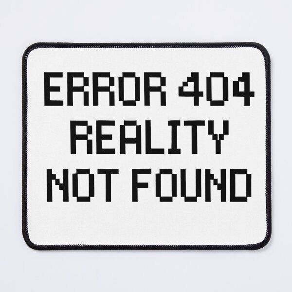 Item preview, Error 404 Reality Not Found designed and sold by Owcomm.