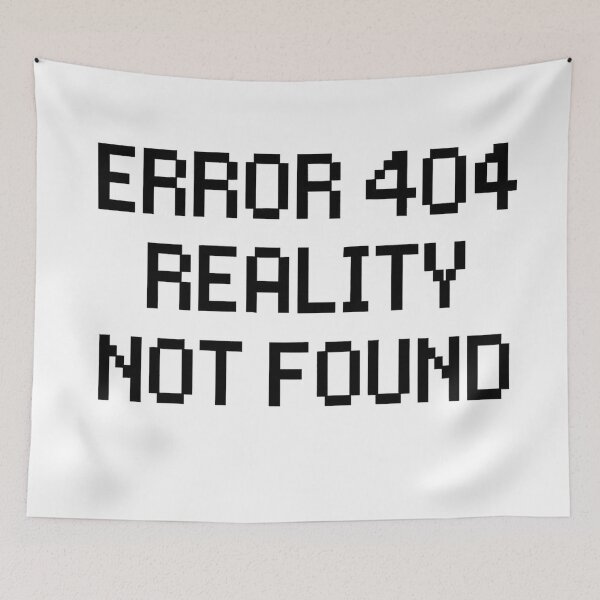 Item preview, Error 404 Reality Not Found designed and sold by Owcomm.