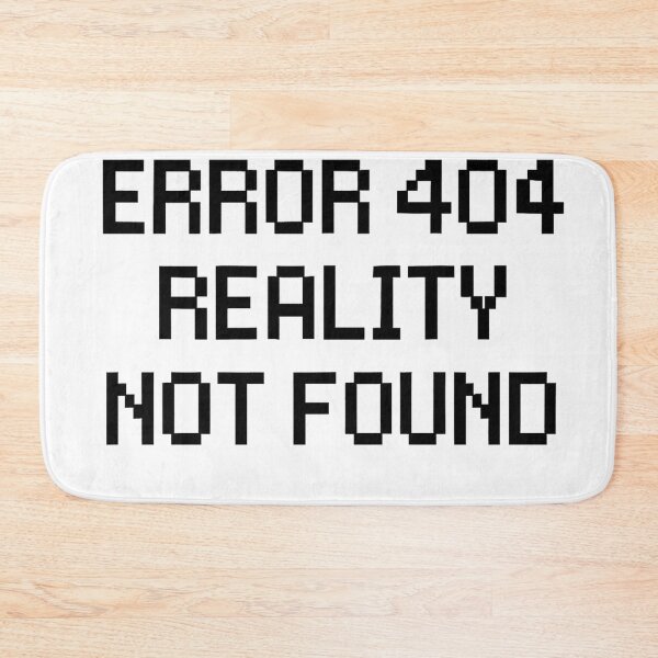 Item preview, Error 404 Reality Not Found designed and sold by Owcomm.