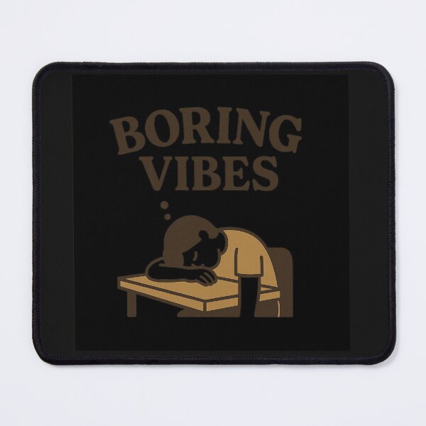 Item preview, Boring Vibes designed and sold by Owcomm.