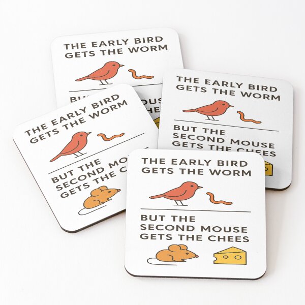 Item preview, Early Bird Gets The Worm Second Mouse Gets The Cheese designed and sold by Owcomm.