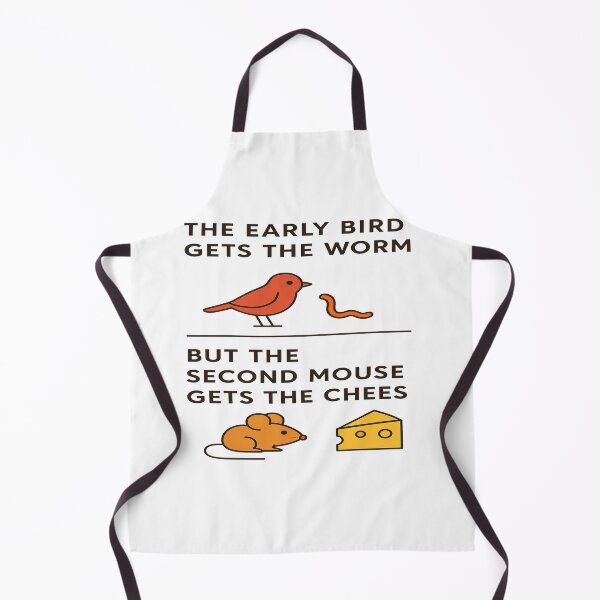 Item preview, Early Bird Gets The Worm Second Mouse Gets The Cheese designed and sold by Owcomm.