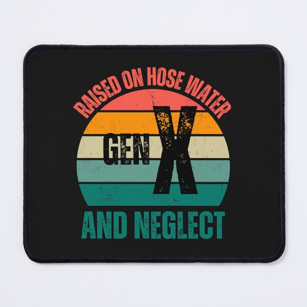 Item preview, Raised on hose water and neglect ,Gen X meme 2025 designed and sold by erozzz.