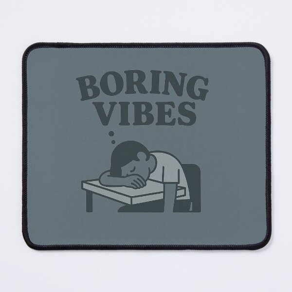 Item preview, Boring Vibes designed and sold by Owcomm.