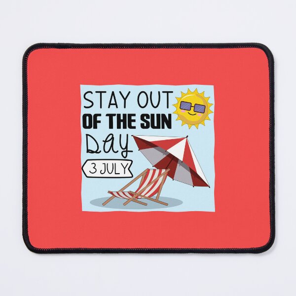Item preview, 3 July Stay Out of The Sun Day - Wacky Holidays designed and sold by ChemicalXShop.