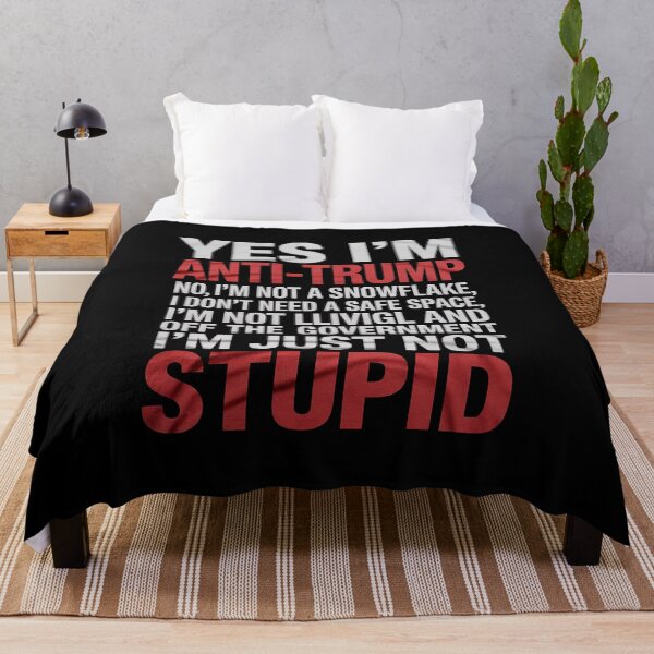 Item preview, Yes I'm Anti-Trump I'm not a snowflake I'm just not stupid designed and sold by splindoershop.