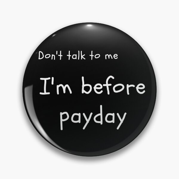 Item preview, I'm before payday designed and sold by Sixcom.