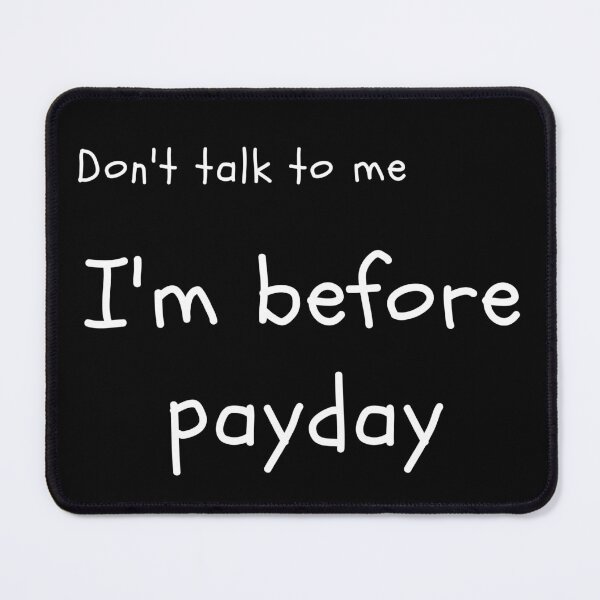 Item preview, I'm before payday designed and sold by Sixcom.