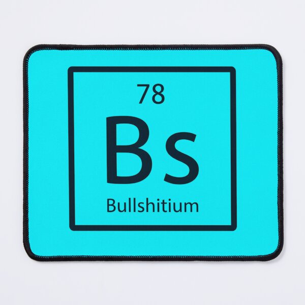 Item preview, Bullshitium Chemical Element Symbols designed and sold by Aise06.